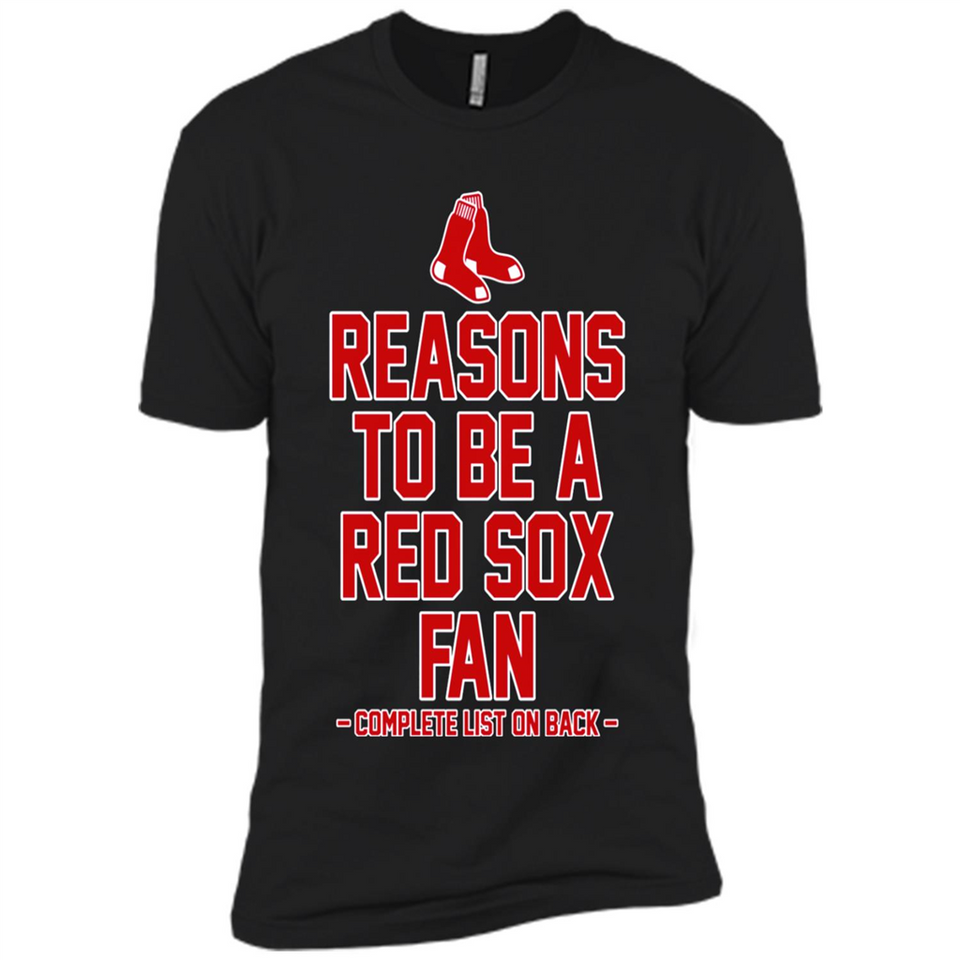 Reasons to be a Boston Red Sox Fan Complete List on Back - Premium Short Sleeve T-Shirt
