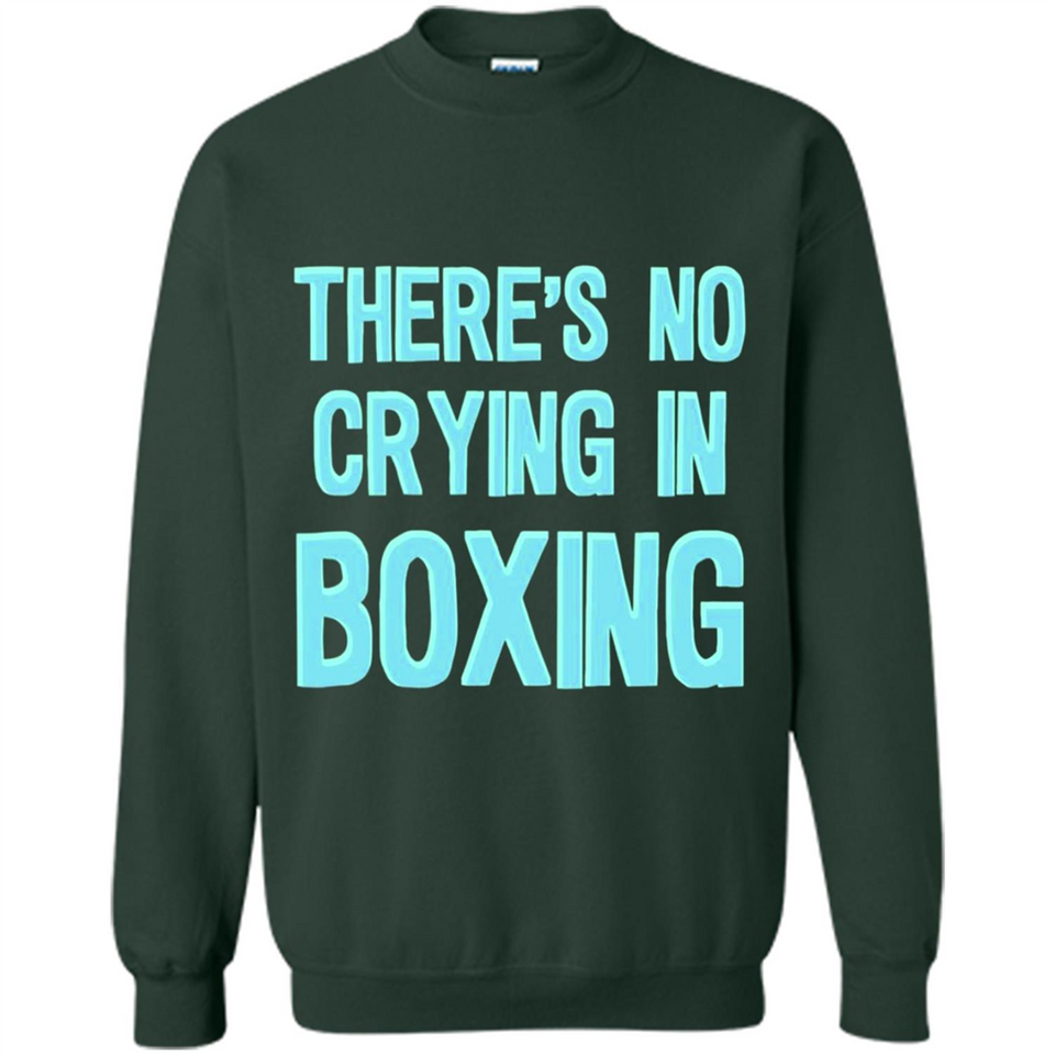 There's no crying in boxing - Sweatshirt