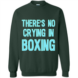There's no crying in boxing - Sweatshirt
