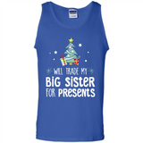Will Trade My Big Sister For Presents Christmas - Tank Top