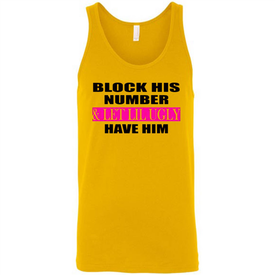 Block his number & let lil ugly have him - Canvas Unisex Tank