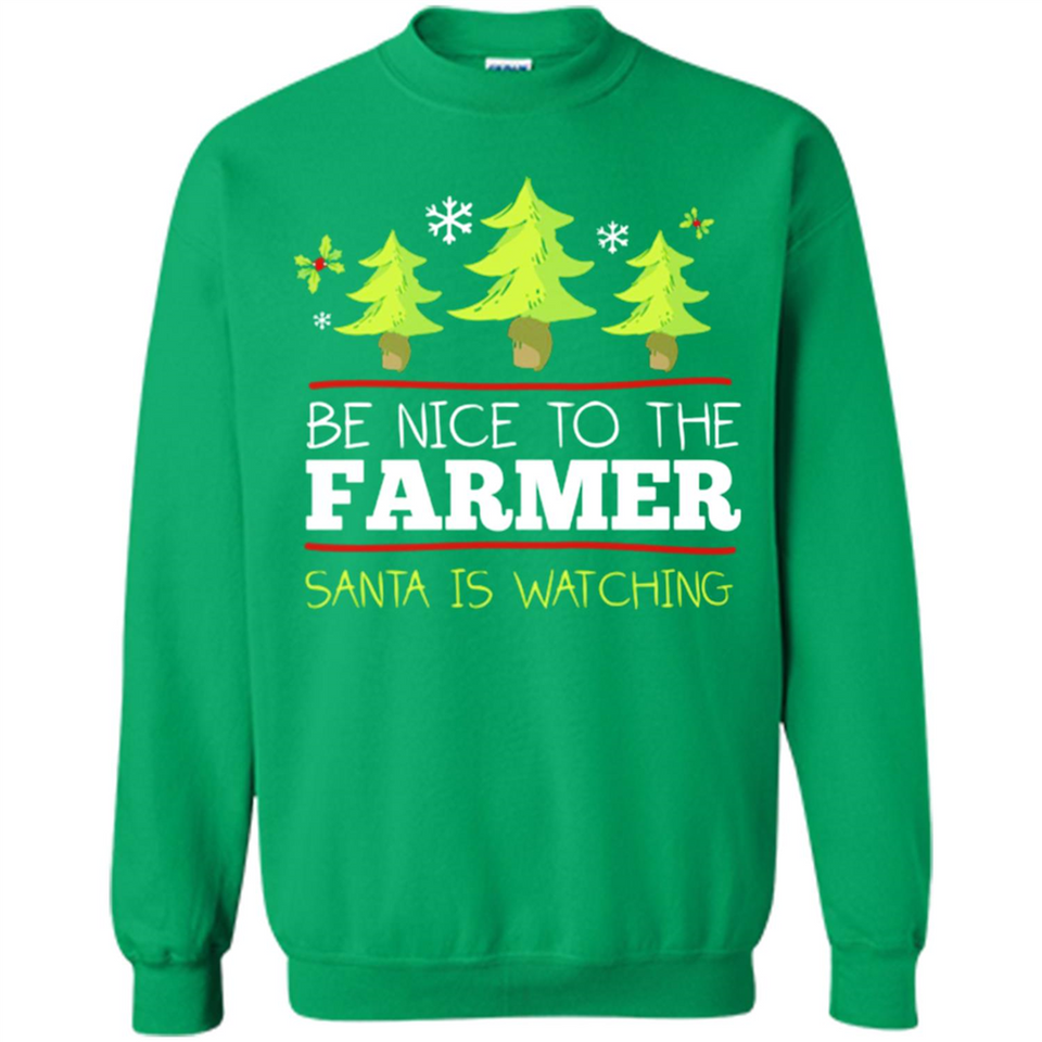 Be Nice to Farmer Santa Watching Christmas - Sweatshirt