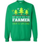Be Nice to Farmer Santa Watching Christmas - Sweatshirt