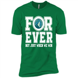 Minnesota Timberwolves Forever For ever not just when we win - Premium Short Sleeve T-Shirt