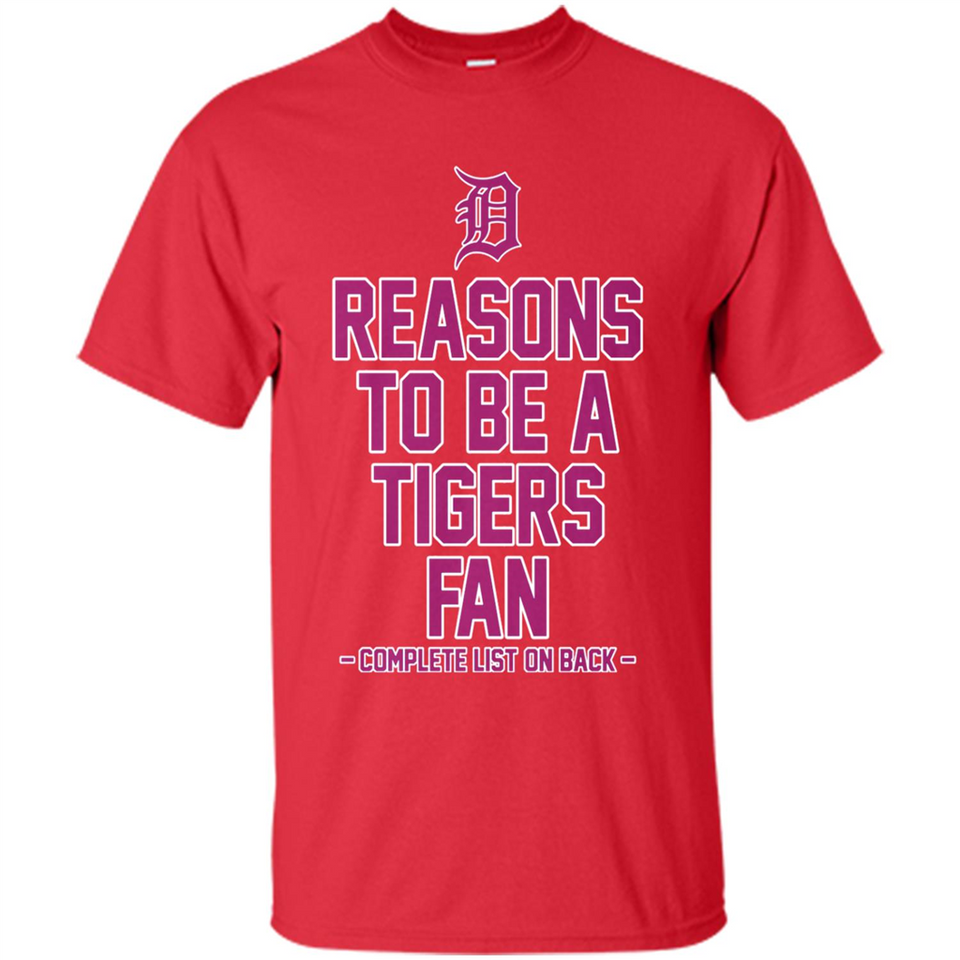 Reasons to be a Detroit Tigers Fan Complete List on Back - Shirt