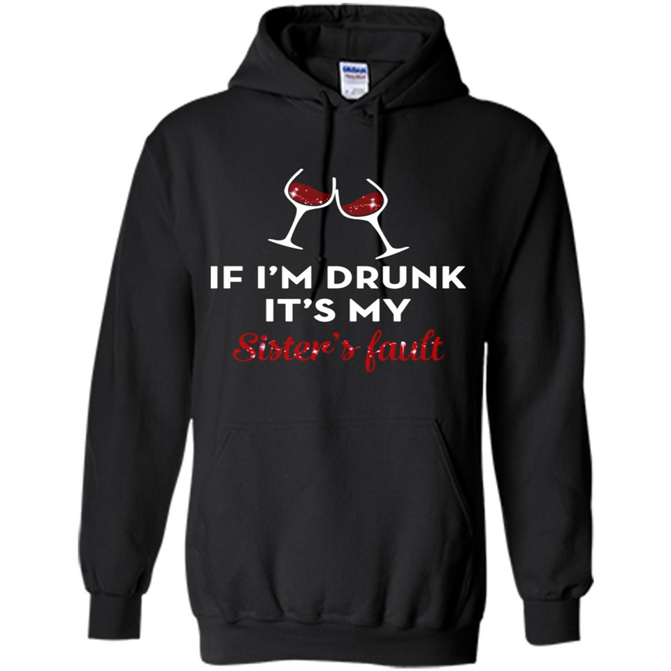 If I'm drunk it's my sister's fault