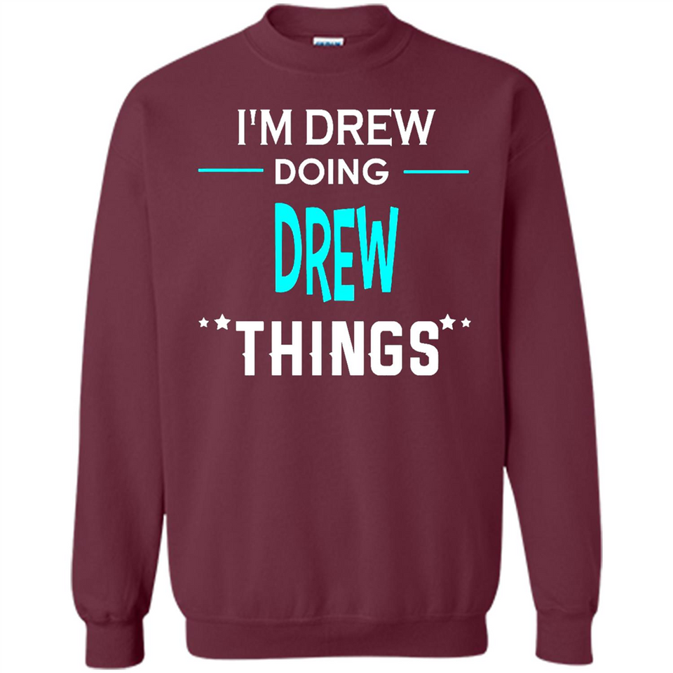 I'm Drew Doing Drew Things Funny First Name - Sweatshirt