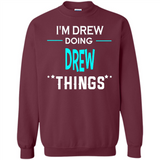 I'm Drew Doing Drew Things Funny First Name - Sweatshirt
