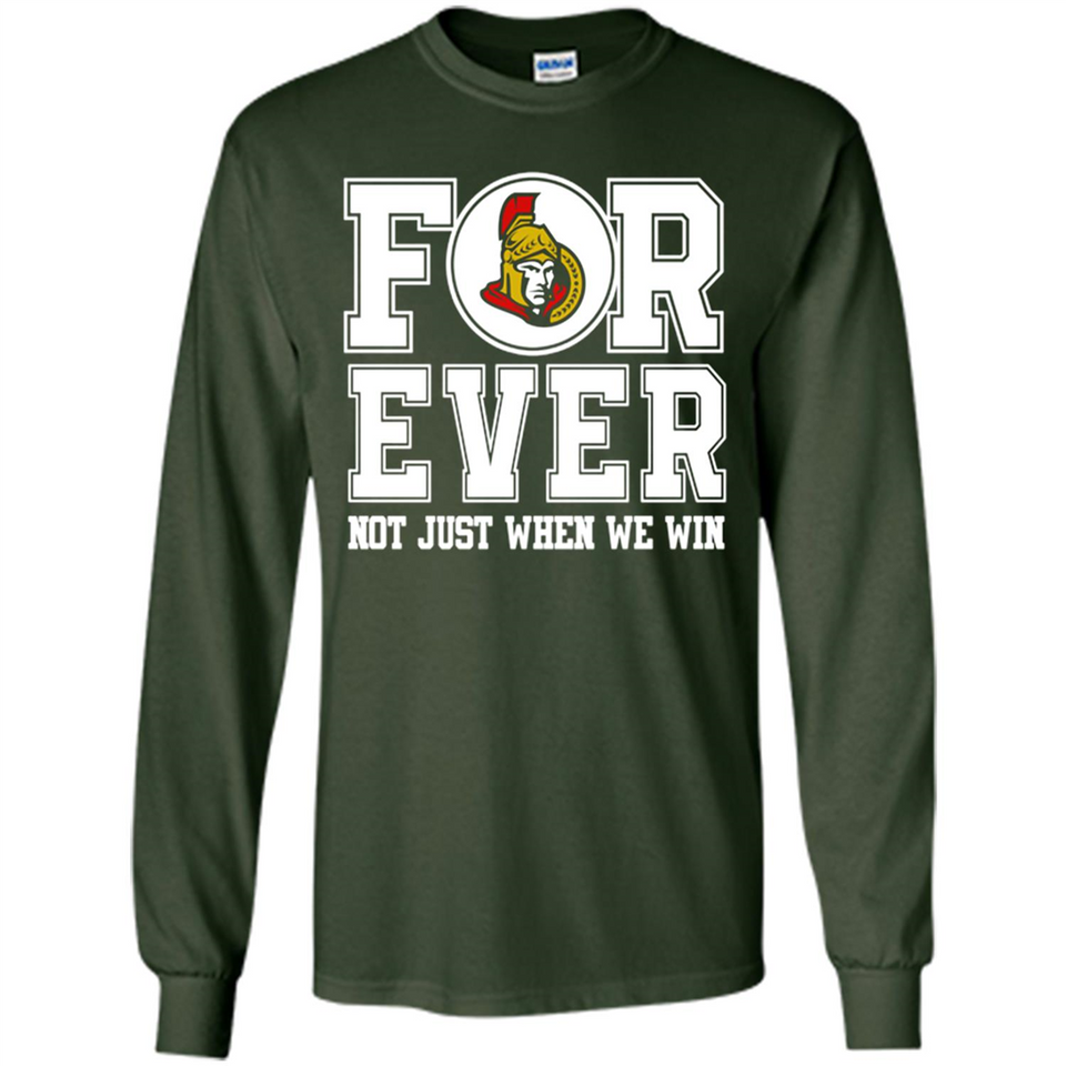 Ottawa Senators Forever For ever not just when we win - Long Sleeve T-Shirt