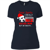 Dear Santa I Really Did Try To Be A Nice Soccer Mom Sweatshirt - Ladies' Boyfriend T-Shirt