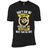 Don't Ask Me Why I'm A Nashville Predators Fan Ask Yourself