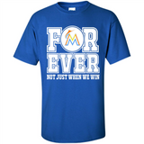 Miami Marlins Forever For ever not just when we win - Shirt