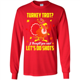 Turkey Thanksgiving I Thought You Said Let's Do Shots
