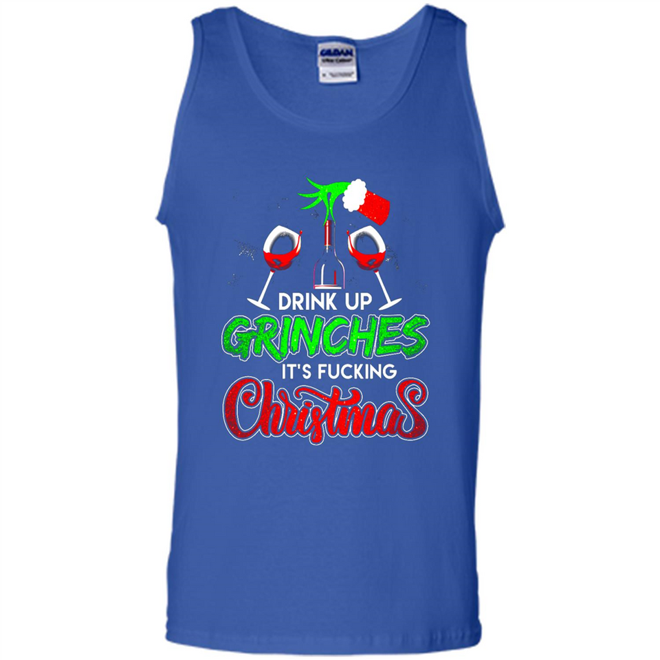 Drink Up Grinches It_s Fucking Christmas Funny Sweatshirt - Tank Top