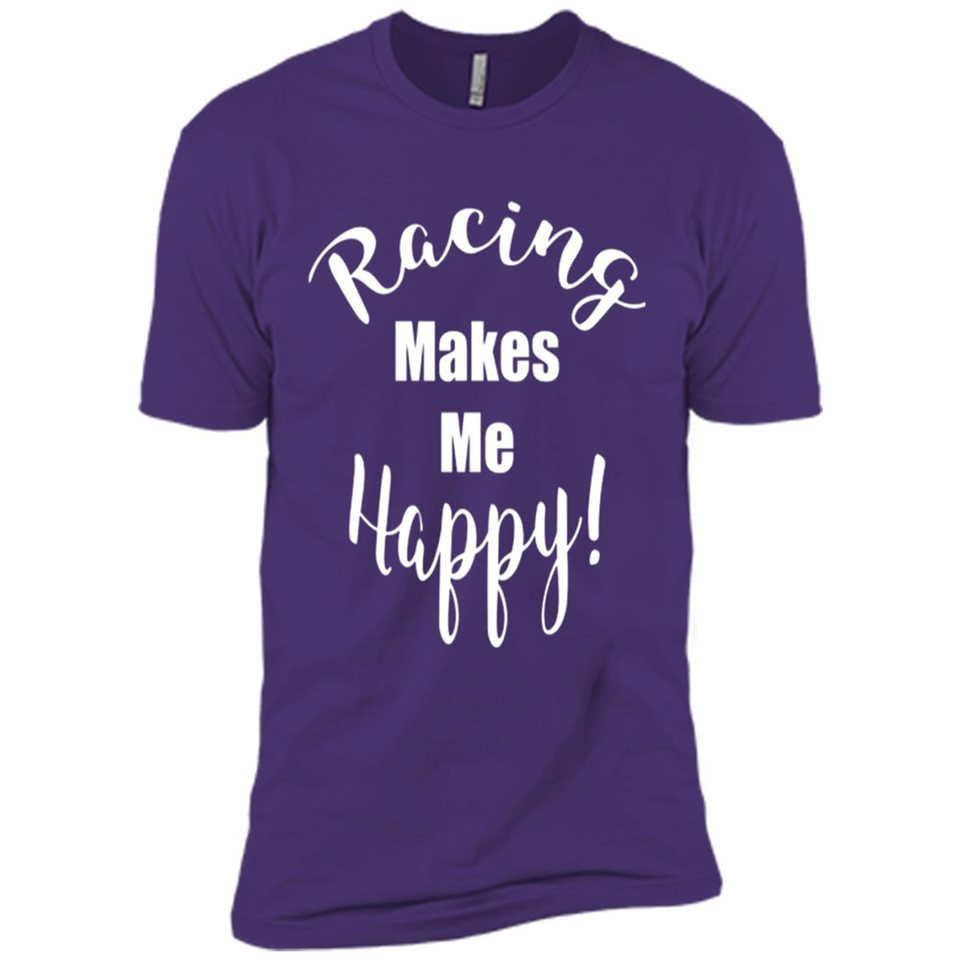 Racing Makes Me Happy! - Drag Racing Classic Fit
