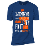 If Lonnie Can't Fix It We're All Screwed - Premium Short Sleeve T-Shirt