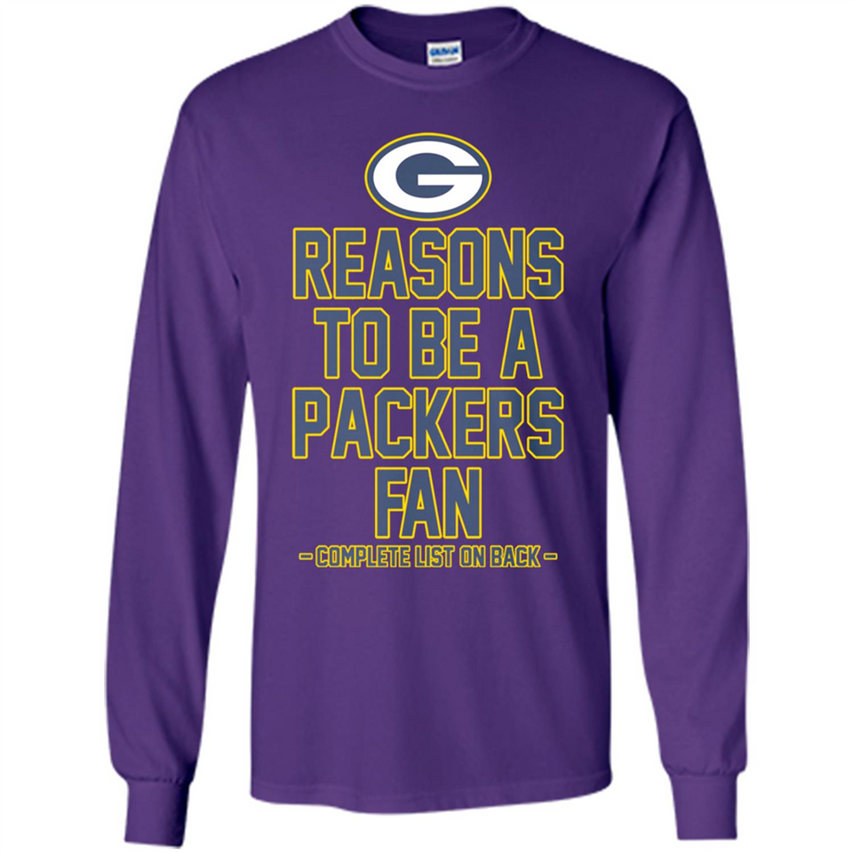 Reasons to be a Green Bay Packers Fan Complete List on Back - Long Sleeve T-Shirt