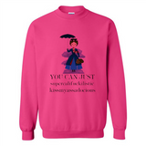 Mary Poppins Clipart You Can Just Supercalifuckilistic Kissmyassadocious MERCHCUTE - Sweatshirt