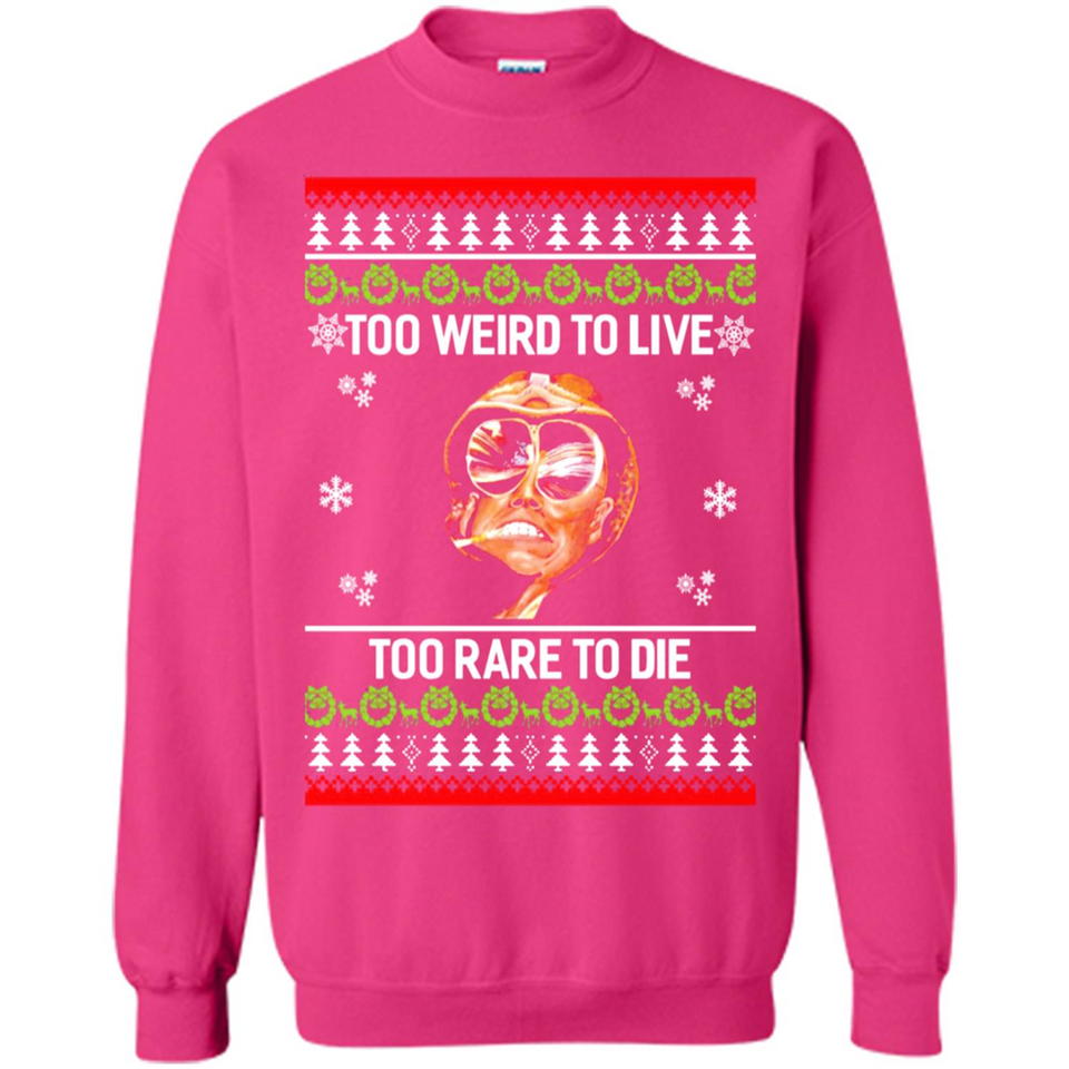 Too weird to live too rare to die Christmas - Sweatshirt