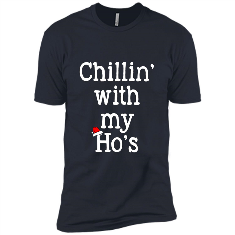 Chillin With My Ho's Funny - Premium Short Sleeve T-Shirt