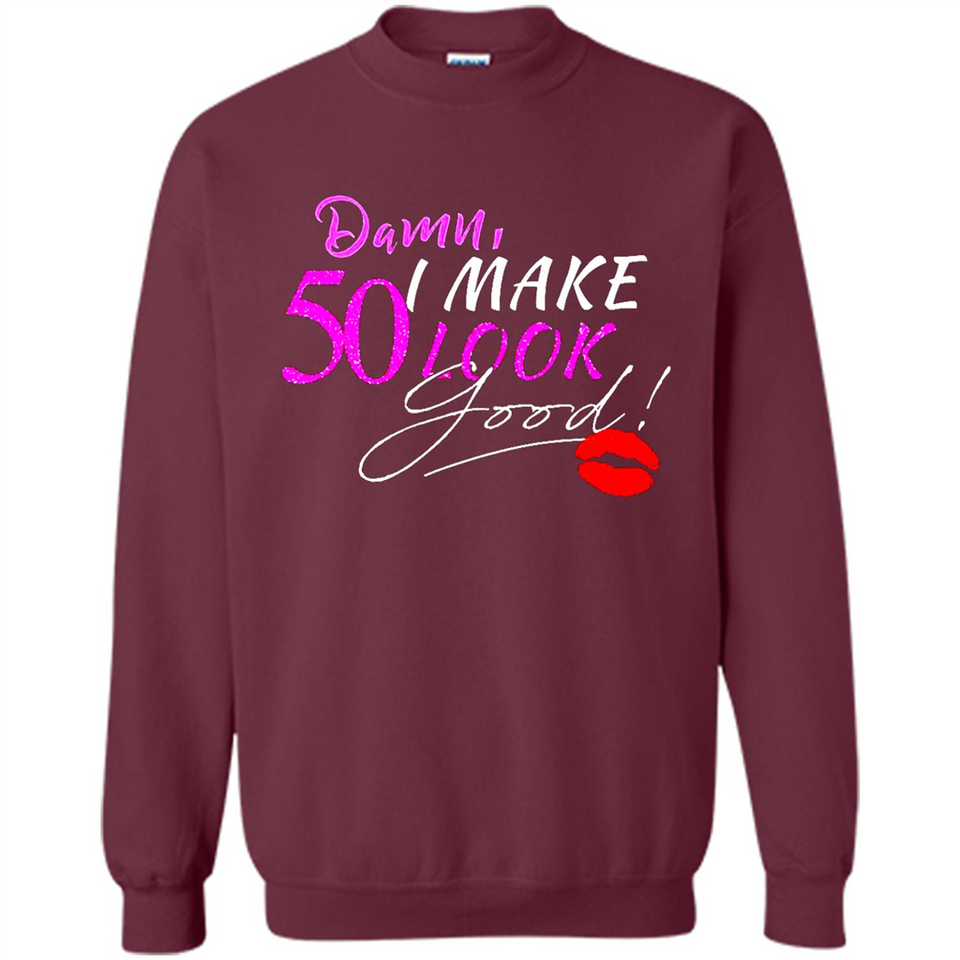 I Make 50 Look Good 50 Years To Perfection - Sweatshirt