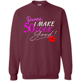 I Make 50 Look Good 50 Years To Perfection - Sweatshirt