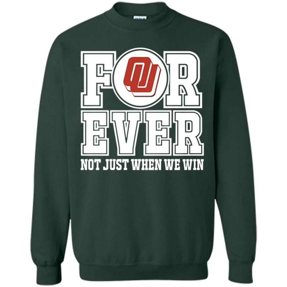 Oklahoma Sooners Forever For ever not just when we win - Sweatshirt