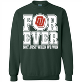 Oklahoma Sooners Forever For ever not just when we win - Sweatshirt