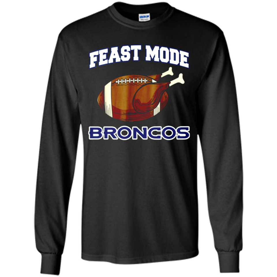 Feast Mode Broncos Shirt - Denver Turkey Thanksgiving
