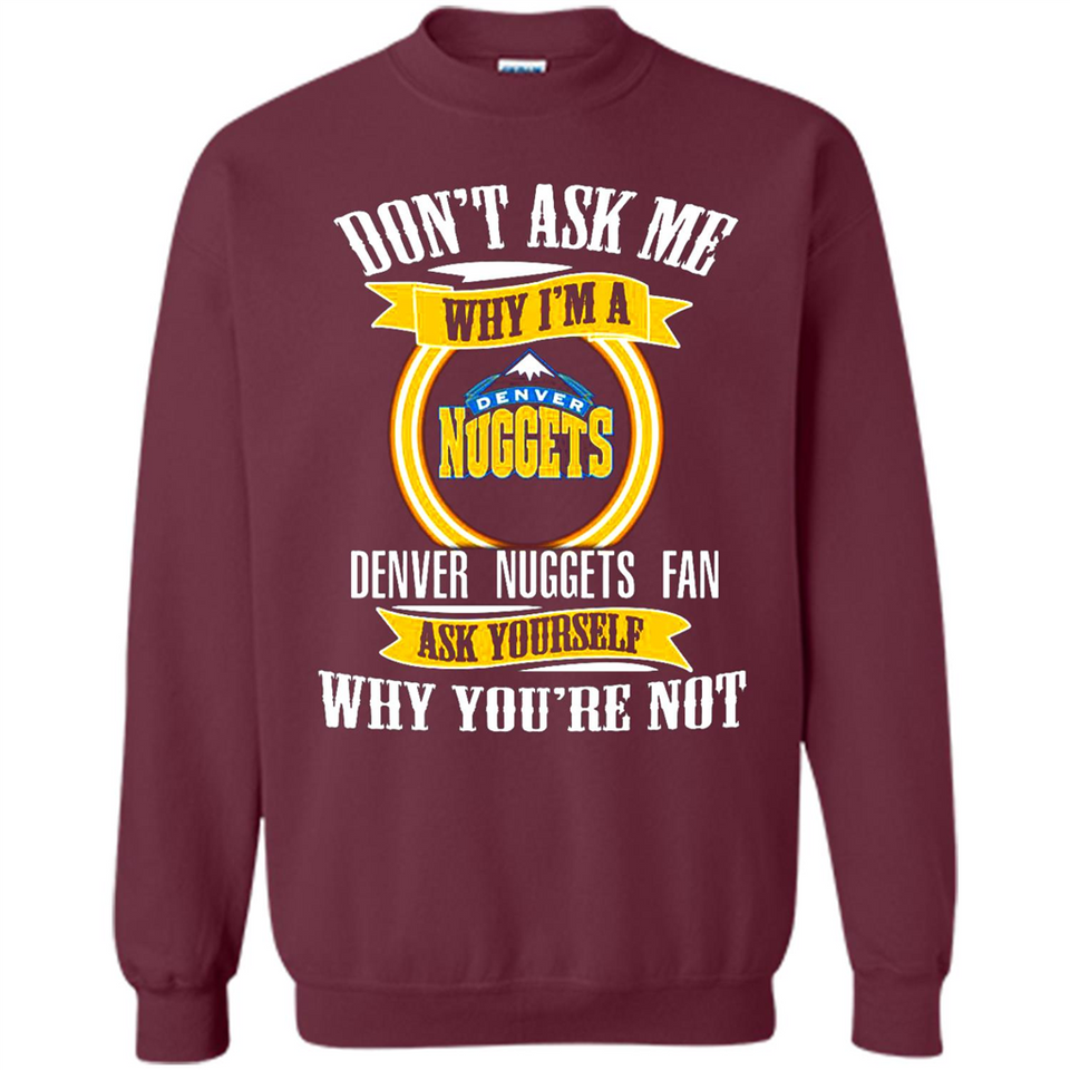 Don't Ask Me Why I'm A Denver Nuggets Fan Ask Yourself