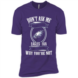 Don't Ask Me Why I'm A Philadelphia Eagles Fan Ask Yourself