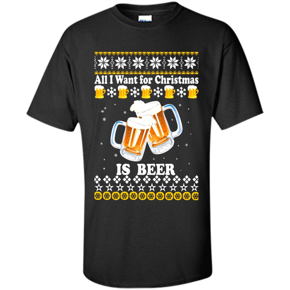 All I want for Christmas is Beer sweater - Shirt