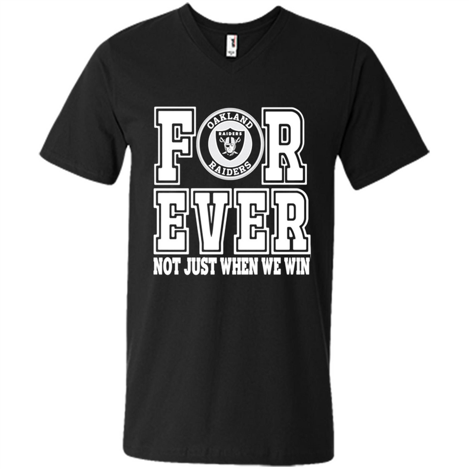 Oakland Raiders Forever For ever not just when we win - Men's V-Neck