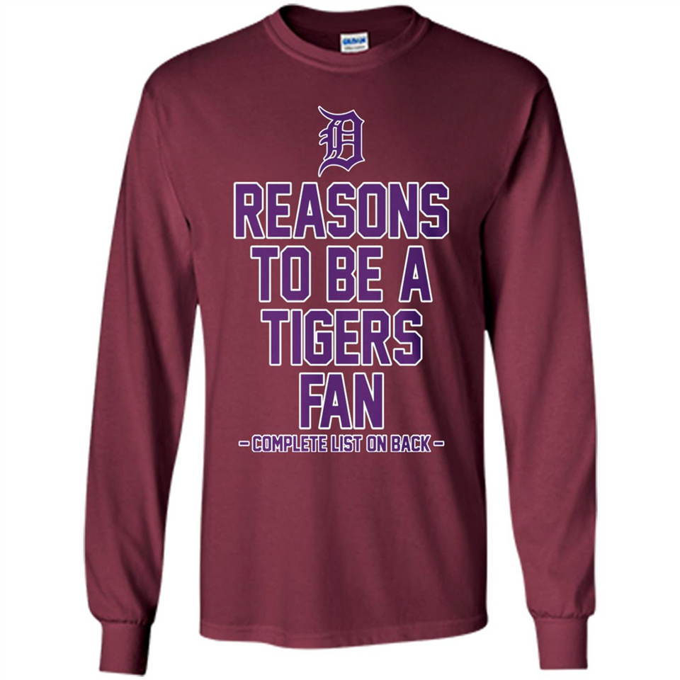 Reasons to be a Detroit Tigers Fan Complete List on Back - Long Sleeve T-Shirt