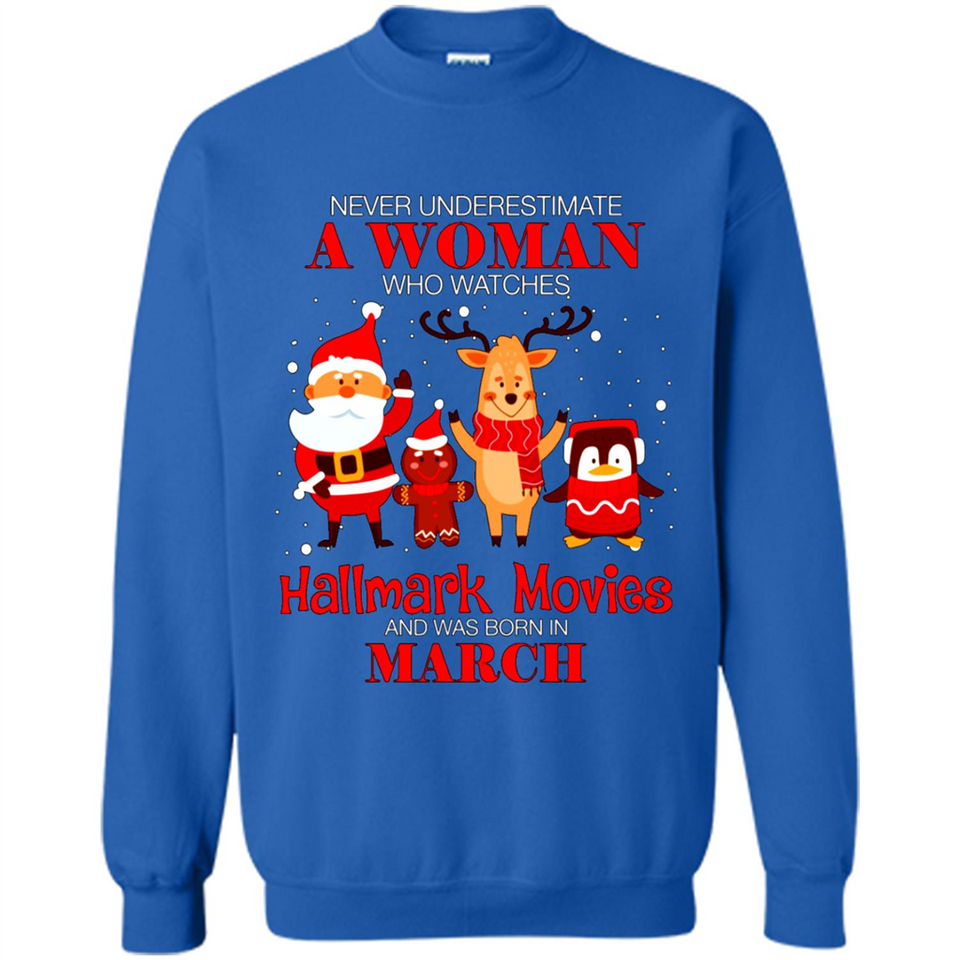 Never Underestimate A March Woman Watches Hallmark Movies Sweatshirt PINGPONG