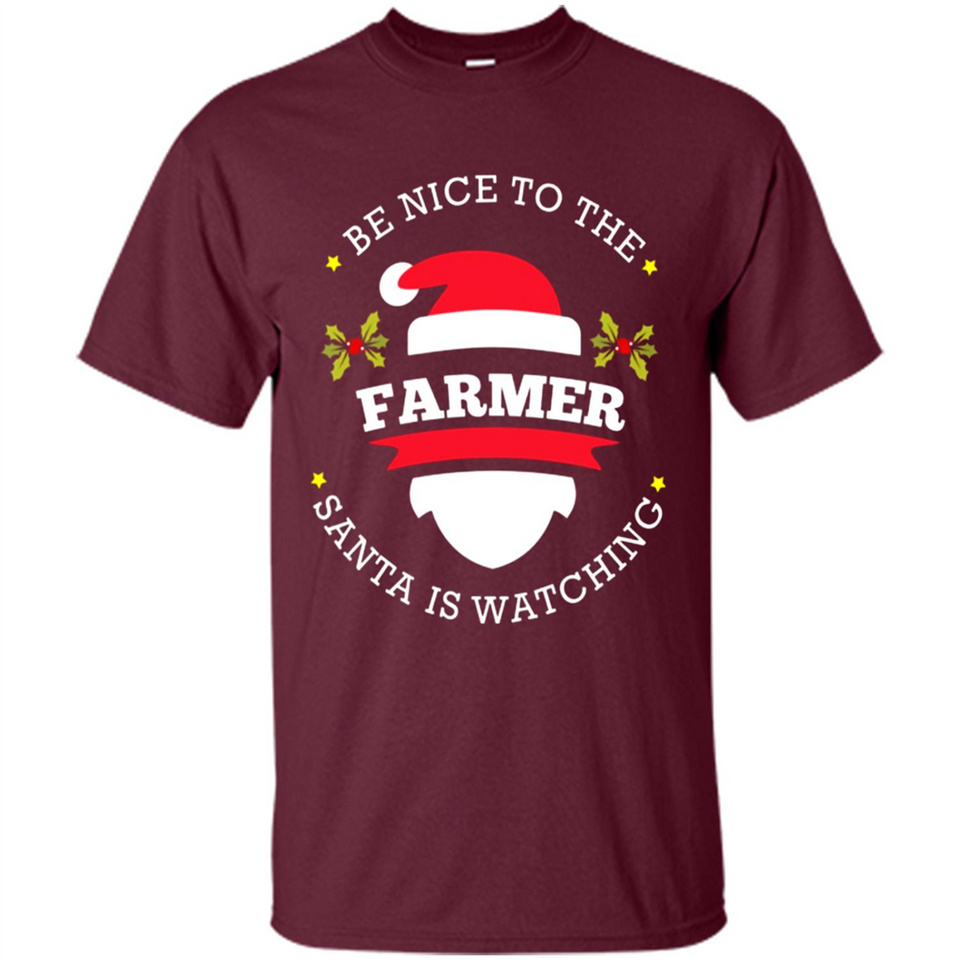 Be Nice to Farmer Santa Watching Christmas 1 - Shirt