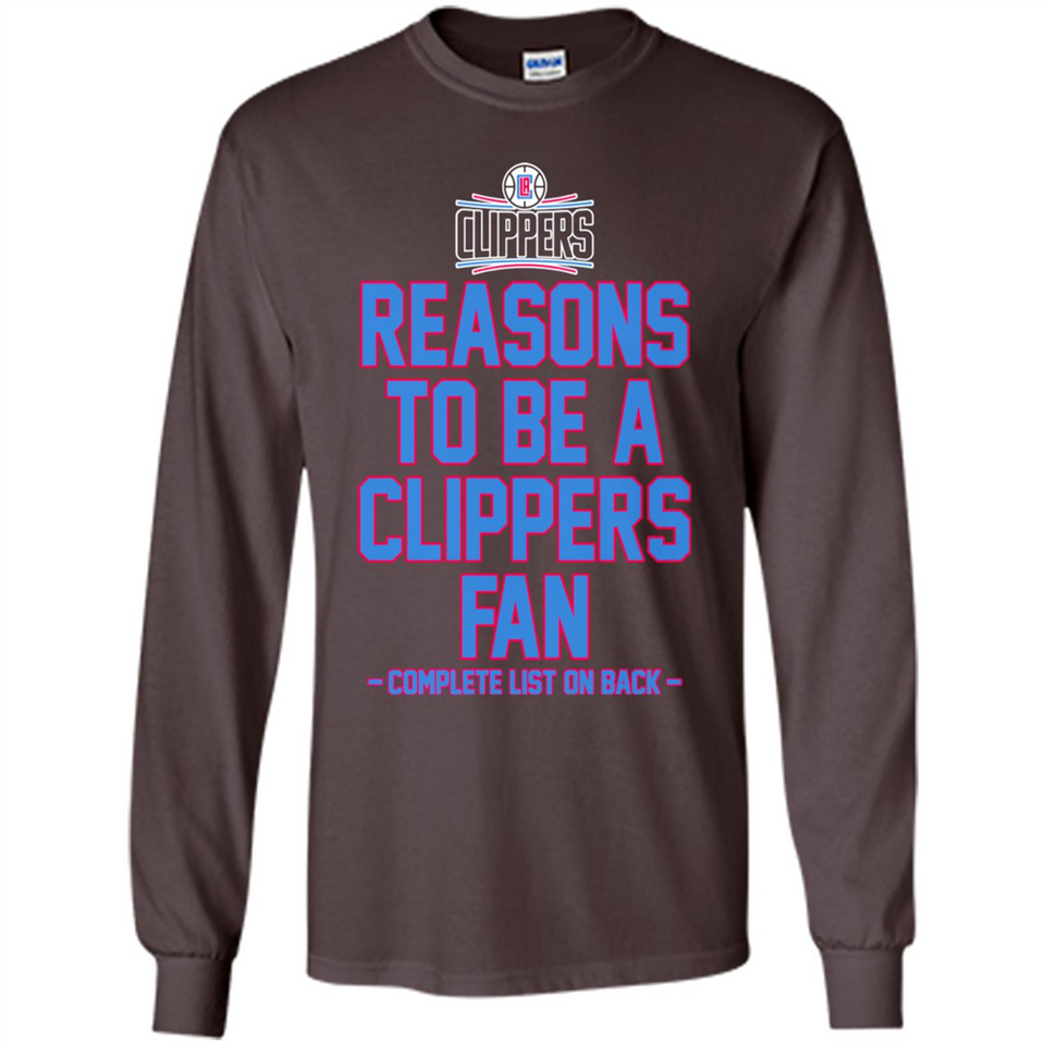 Reasons to be a LA Clippers Fan Complete List on Back - Long Sleeve T-Shirt