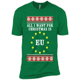 All I want for Christmas is EU ugly - Premium Short Sleeve T-Shirt