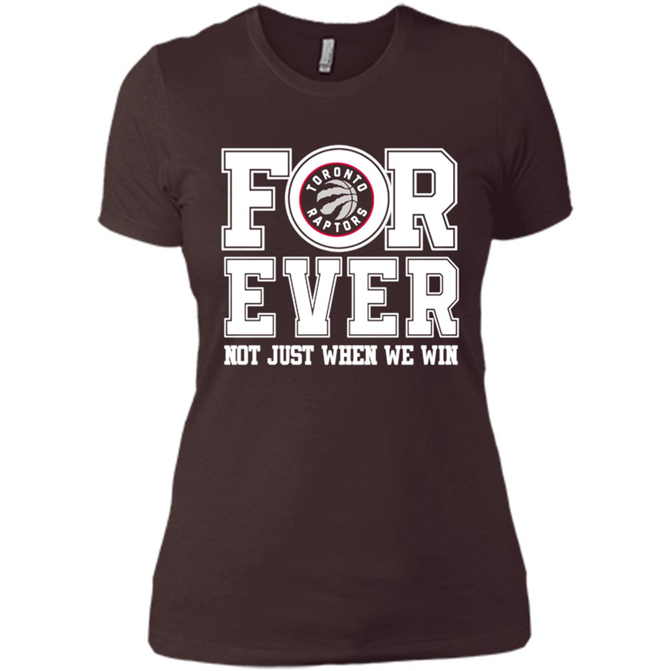 Toronto Raptors Forever For ever not just when we win - Ladies' Boyfriend T-Shirt