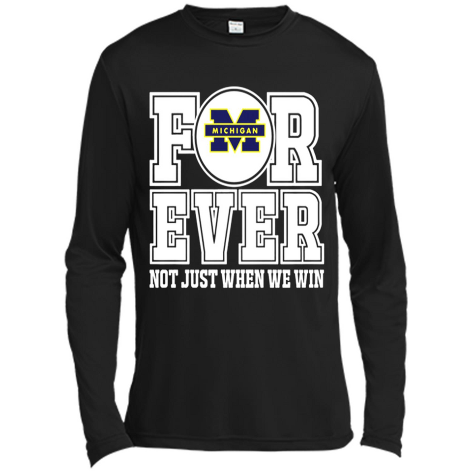 Michigan Wolverines Forever For ever not just when we win - Canvas Long Sleeve T-Shirt