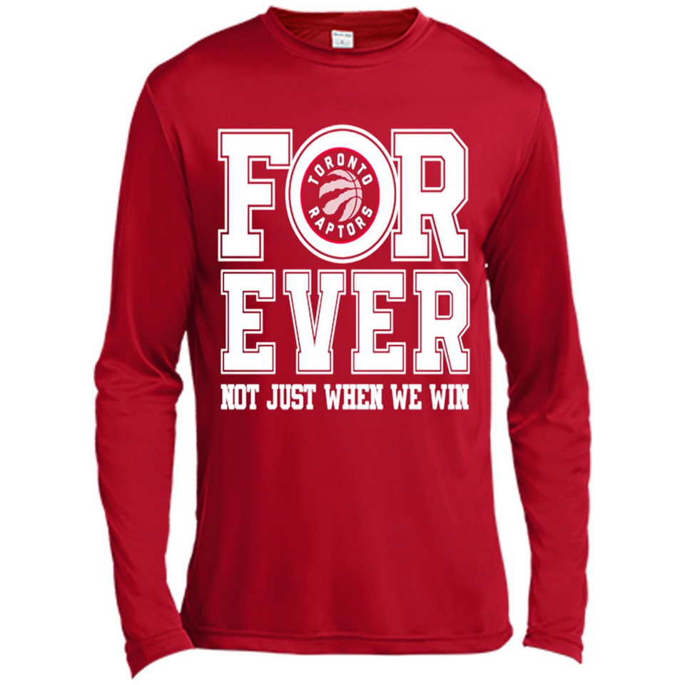 Toronto Raptors Forever For ever not just when we win - Canvas Long Sleeve T-Shirt