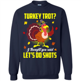 Turkey Thanksgiving I Thought You Said Let's Do Shots