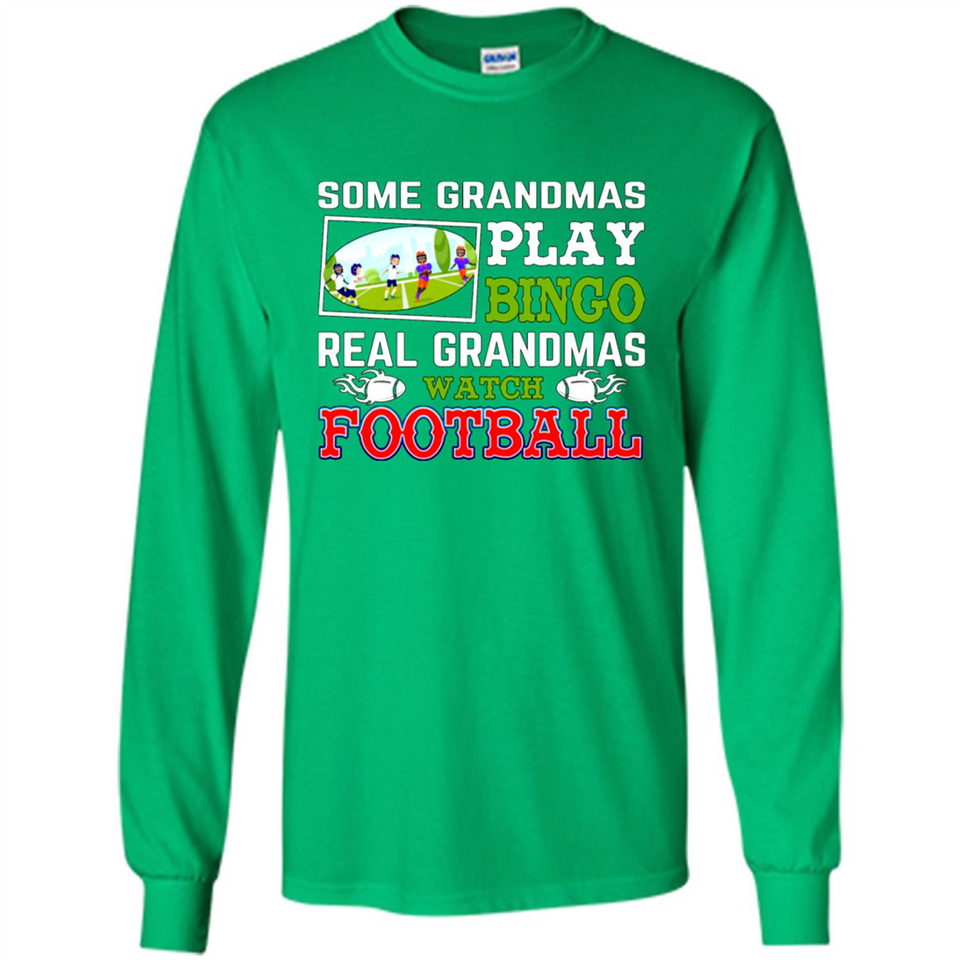 Some Grandmas Play Bingo Real Grandmas Watch Football
