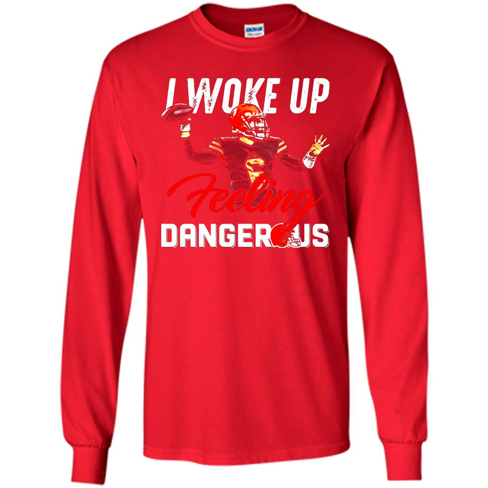 I woke up feeling dangerous - Long Sleeve T-Shirt