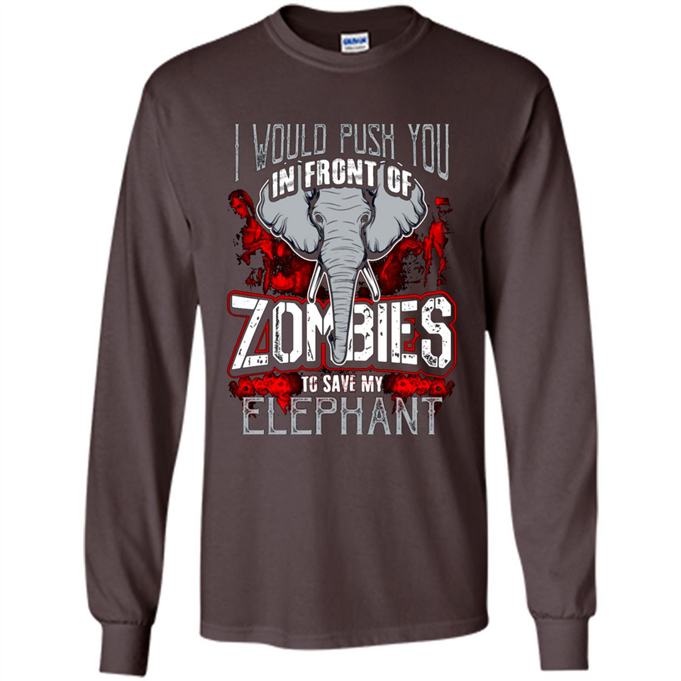 I Would Push You In Front Of Zombies To Save My Elephant