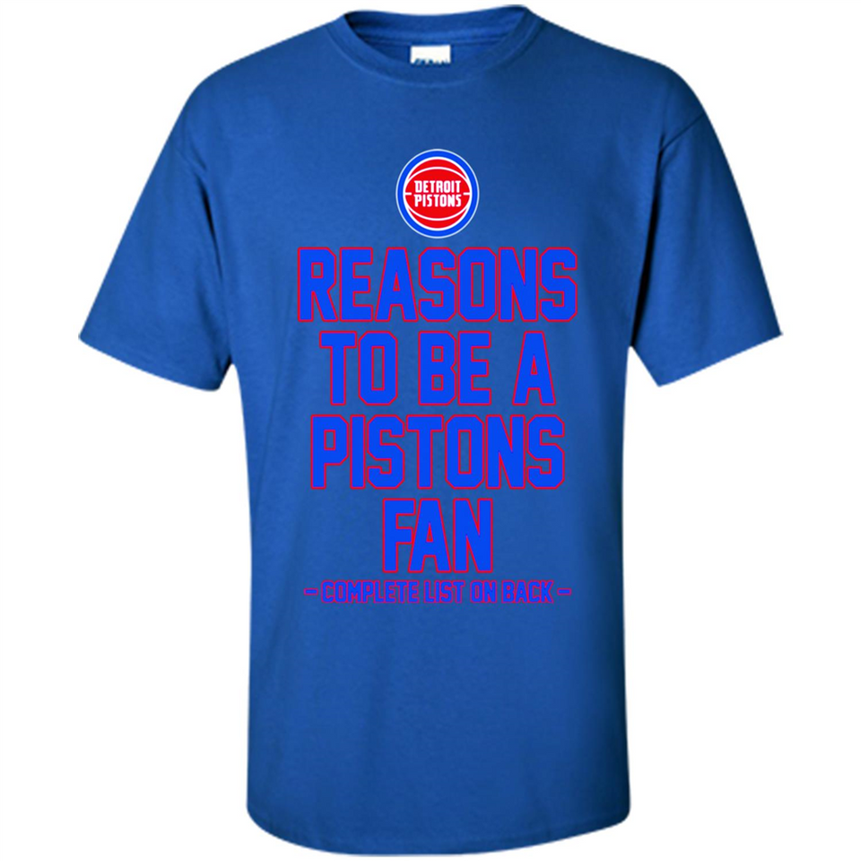 Reasons to be a Detroit Pistons Fan Complete List on Back - Shirt