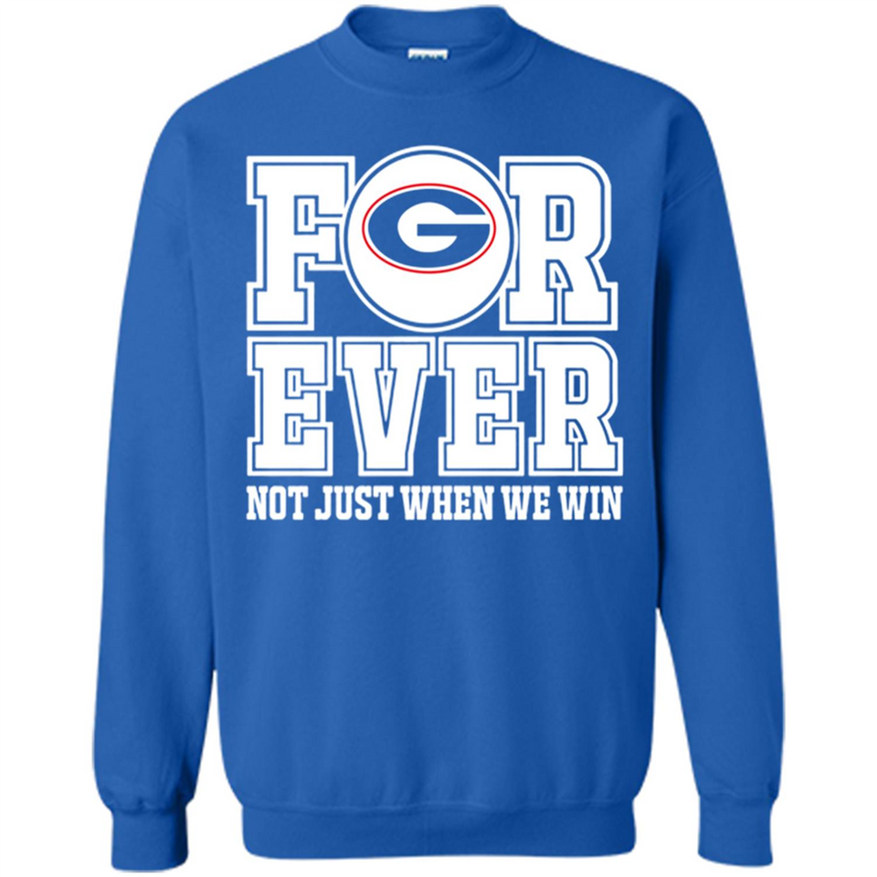 Georgia Bulldogs Forever For ever not just when we win - Sweatshirt