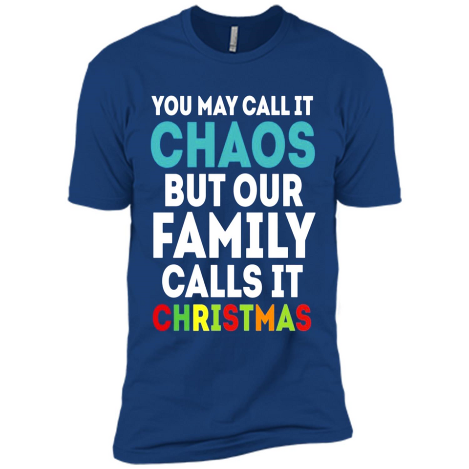 Chaos Family Calls It Christmas - Premium Short Sleeve T-Shirt