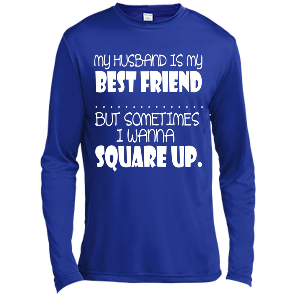 My Husband Is My Best Friend But Sometimes I Wanna Square Up - Canvas Long Sleeve T-Shirt