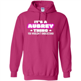 It's A Aubrey Thing You Wouldn't Understand - Hoodie